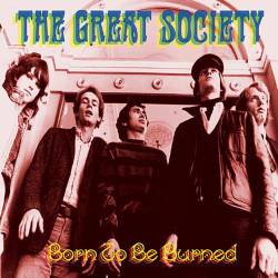 The Great Society : Born to Be Burned